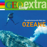 Die geheimnisvolle Welt der Ozeane: GEOlino extra Hör-Bibliothek (Abridged)