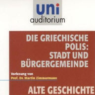 Die griechische Polis: Stadt und Bürgergemeinde: Alte Geschichte (Abridged)