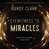 Eyewitness to Miracles: Watching the Gospel Come to Life