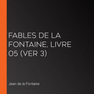 Fables de La Fontaine, livre 05 (ver 3)