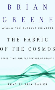 The Fabric of the Cosmos: Space, Time, and the Texture of Reality (Abridged)