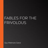 Fables for the Frivolous