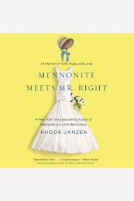 Mennonite Meets Mr. Right: A Memoir of Faith, Hope, and Love