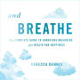 And Breathe: The Complete Guide to Conscious Breathing for Health and Happiness