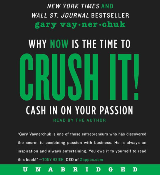 Crush It!: Why NOW Is the Time to Cash In on Your Passion