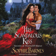 His Scandalous Kiss (Secrets at Thorncliff Manor #3)