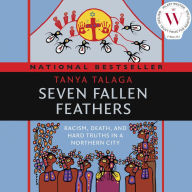 Seven Fallen Feathers : Racism, Death, and Hard Truths in a Northern City