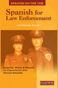 Spanish for Law Enforcement: Essential Words & Phrases to Communicate with Spanish-Speakers