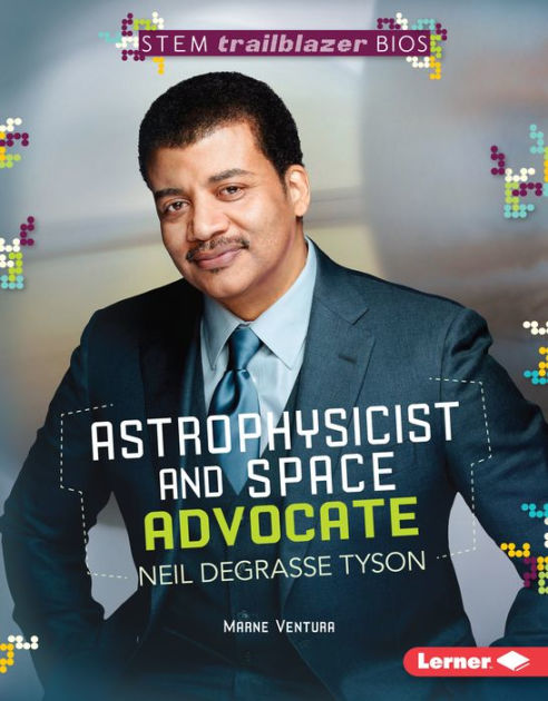 Astrophysicist And Space Advocate Neil Degrasse Tyson By Marne Ventura Book Buddy Digital Media