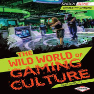 The Wild World of Gaming Culture