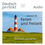 Deutsch lernen Audio - Ferien und Freizeit: Deutsch perfekt Audio 7/13