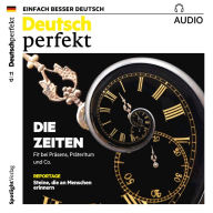 Deutsch lernen Audio - Die Zeiten: Deutsch perfekt Audio 11/17 (Abridged)