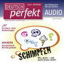 Deutsch lernen Audio - Schimpfen: Deutsch perfekt Audio 9/11
