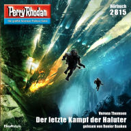 Perry Rhodan 2815: Der letzte Kampf der Haluter: Perry Rhodan-Zyklus 