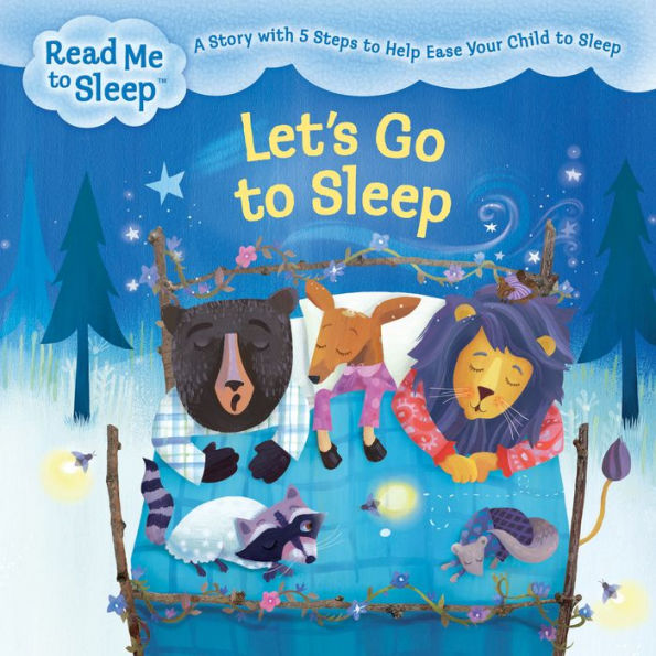 Let's Go to Sleep: A Story with Five Steps to Help Ease Your Child to Sleep