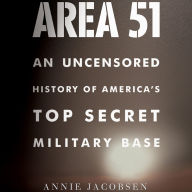 Area 51: An Uncensored History of America's Top Secret Military Base