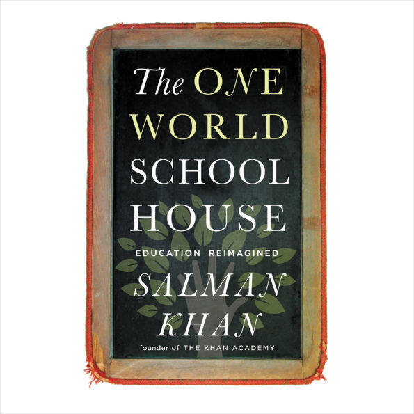 The One World Schoolhouse: Education Reimagined