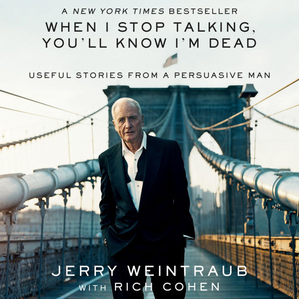 When I Stop Talking, You'll Know I'm Dead: Useful Stories from a Persuasive Man