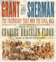 Grant and Sherman: The Friendship That Won the Civil War (Abridged)