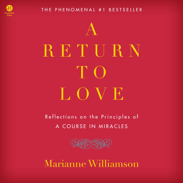 A Return to Love: Reflections on the Principles of A Course in Miracles