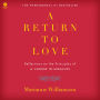 A Return to Love: Reflections on the Principles of A Course in Miracles