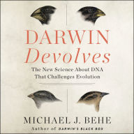 Darwin Devolves: The New Science About DNA That Challenges Evolution