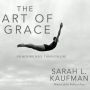 The Art of Grace: On Moving Well Through Life