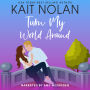 Turn My World Around: A Small Town Southern Romance
