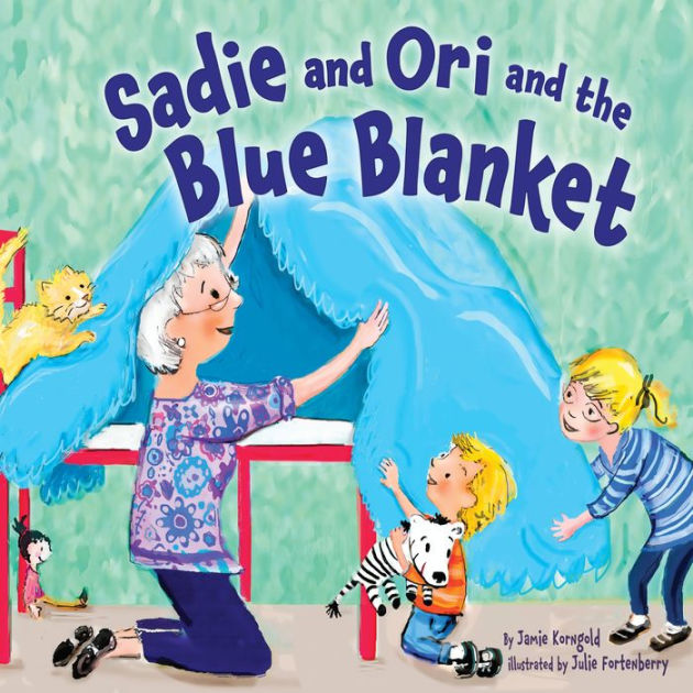 Sadie and Ori and the Blue Blanket by Jamie Korngold, Julie Fortenberry