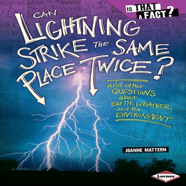 Can Lightning Strike The Same Place Twice And Other Questions About Earth Weather And The 