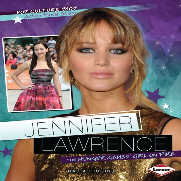 Jennifer Lawrence: The Hunger Games' Girl on Fire