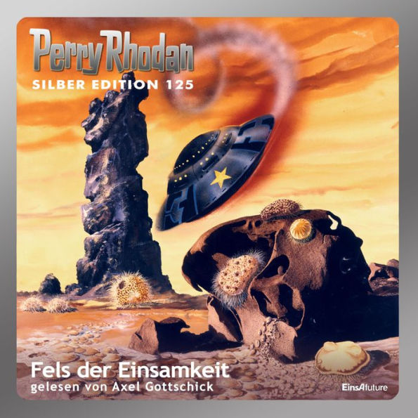 Perry Rhodan Silber Edition 125: Fels der Einsamkeit: Perry Rhodan-Zyklus 