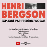 Henri Bergson expliqué par Frédéric Worms: Presses Universitaires de France