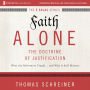 Faith Alone: Audio Lectures: A Complete Course on the Doctrine of Justification