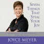 Seven Things That Steal Your Joy: Overcoming the Obstacles to Your Happiness