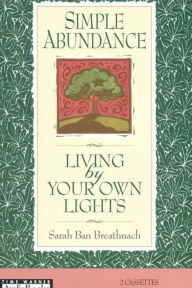 Simple Abundance: Living by Your Own Lights (Abridged)