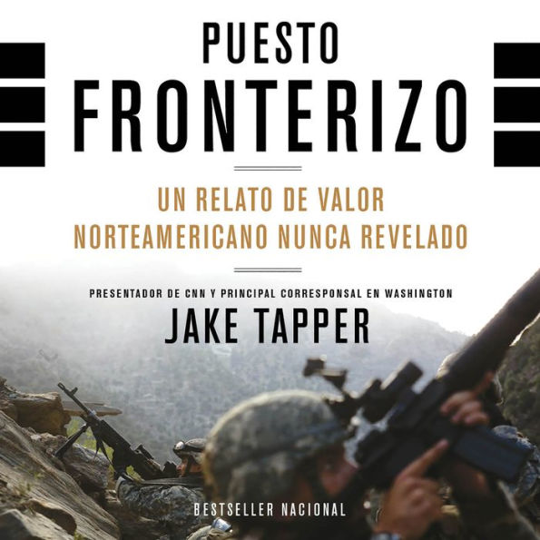 Puesto fronterizo: Un relato de valor norteamericano nunca revelado / The Outpost: An Untold Story of American Valor