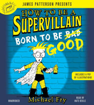 Born to Be Good: How to Be a Supervillain, Book 2