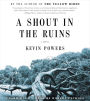 A Shout in the Ruins: A Novel