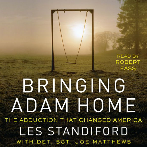 Bringing Adam Home: The Abduction That Changed America