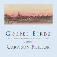 Gospel Birds: And Other Stories of Lake Wobegon