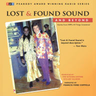 Lost and Found Sound and Beyond: Stories from NPR's All Things Considered