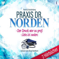 Praxis Dr. Norden 2 Hörbücher Nr. 1 - Arztroman: Der Druck war zu groß - Liebe ist anders (Abridged)