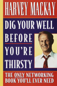 Dig Your Well Before You're Thirsty (Abridged)