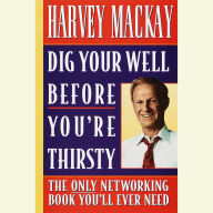 Dig Your Well Before You're Thirsty (Abridged)