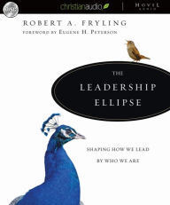 The Leadership Ellipse: Shaping How We Lead By Who We Are
