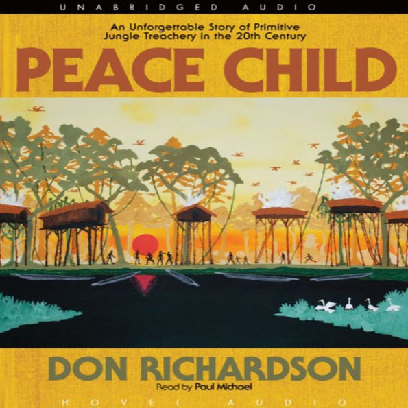 Peace Child: An Unforgettable Story of Primitive Jungle Treachery in the 20th Century