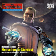 Perry Rhodan 2439: Menschen für Stardust: Perry Rhodan-Zyklus 