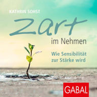 Zart im Nehmen: Wie Sensibilität zur Stärke wird (Abridged)