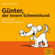 Günter, der innere Schweinehund: Das tierische Motivations-Hörbuch